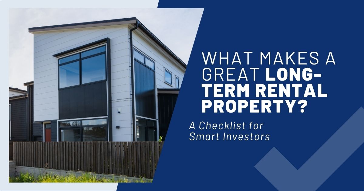 What Makes a Great Long-Term Rental Property? A Checklist for Smart Investors