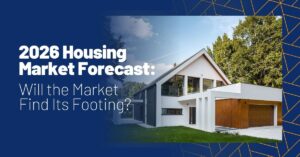 2026 Housing Market Forecast: Will the Market Find Its Footing?